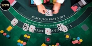 Cách chơi blackjack cơ bản nhất