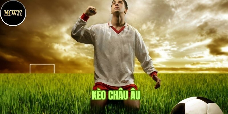 Khái niệm kèo châu âu